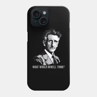 What would Orwell think? Phone Case