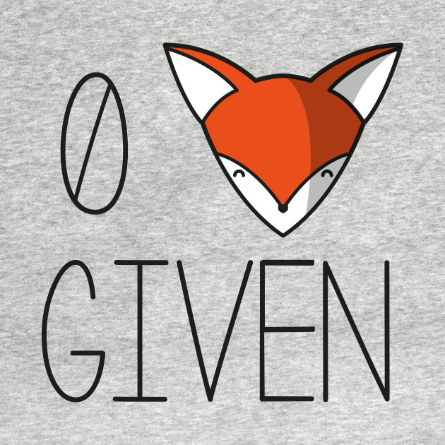 Discover 0 fox given - Zero Fucks Given - T-Shirt