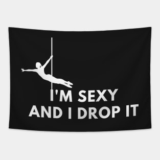 I'm Sexy and I Drop It  - Pole Dance Design Tapestry