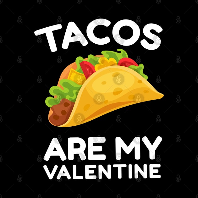 Tacos Are My Valentine Shirt Funny Valentine Day For Tacos Lover by dianoo