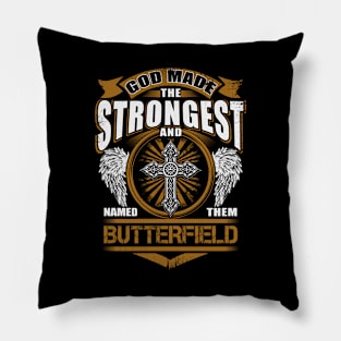 Butterfield Name T Shirt - God Found Strongest And Named Them Butterfield Gift Item Pillow