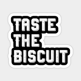 Taste The Biscuit v2 Magnet