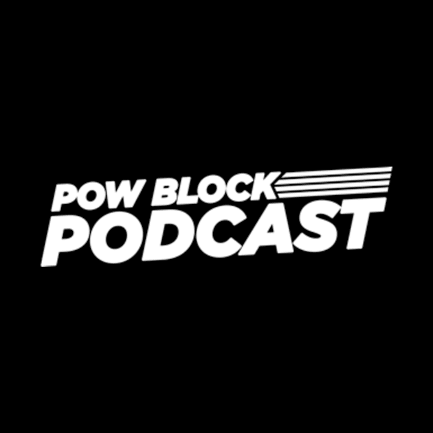 Pow Block Podcast NP 2024 Logo (White) by Boss Rush Media | Boss Rush Network