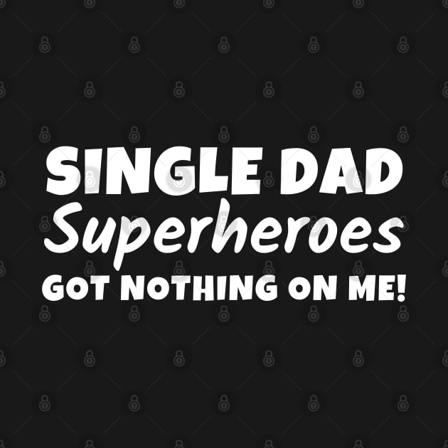 Single dad - Superheroes got nothing on me! by Try It