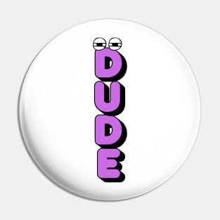 Dude Pin