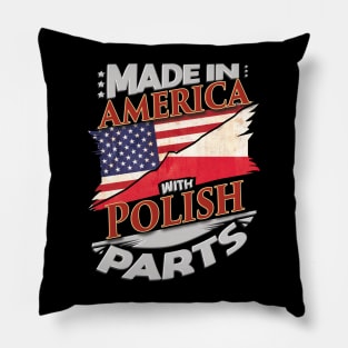 Made In America With Polish Parts - Gift for Polish From Poland Pillow