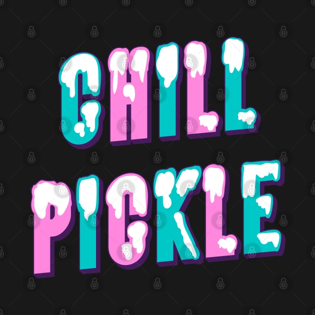 Chill Pickle by VultureVomitInc