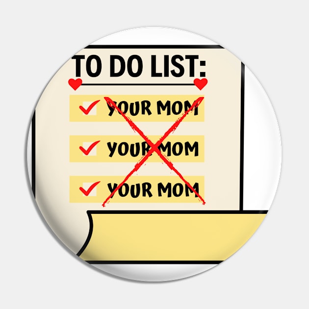 To Do List Your Mom Pin by Jaman Store