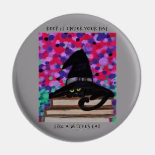 Keep It Under Your Hat, Like A Witches Cat Pin