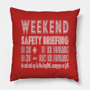 Weekend Safety Briefing Pillow