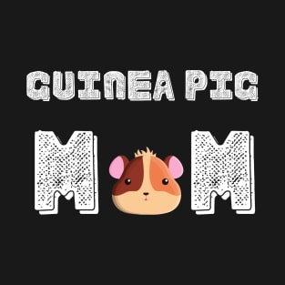 Guinea Pig Mom Guinea Pig Lover Gift Mama T-Shirt