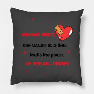 Mending hearts, one session at a time-that's the power of physical therapy Pillow