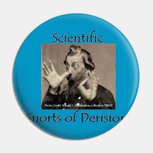 Scientific Snorts of Derision *Back Design* Pin