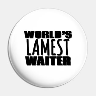 World's Lamest Waiter Pin