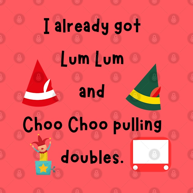 Funny Elf shirt Lum Lum and Choo Choo pulling doubles by TurnerTees