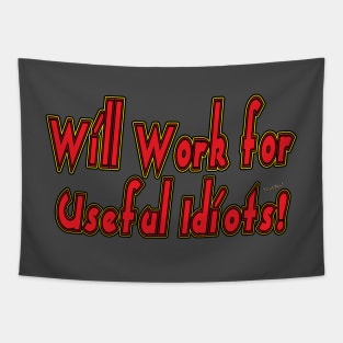 Will Work for Useful Idiots Tapestry