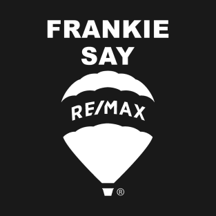 Frankie Say RE/MAX T-Shirt