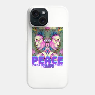 PEACE... more precious than Triumph Phone Case