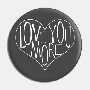 Love You More Pin