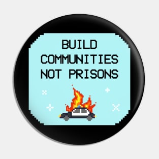 Build Communities Not Prisons Pin