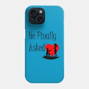 Marriage Proposal He Finally Asked For Her Phone Case