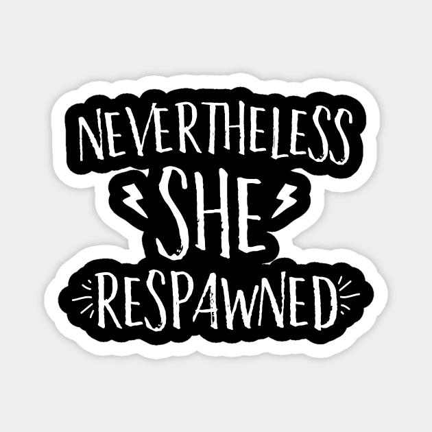 Nevertheless She Respawned Magnet by Eugenex