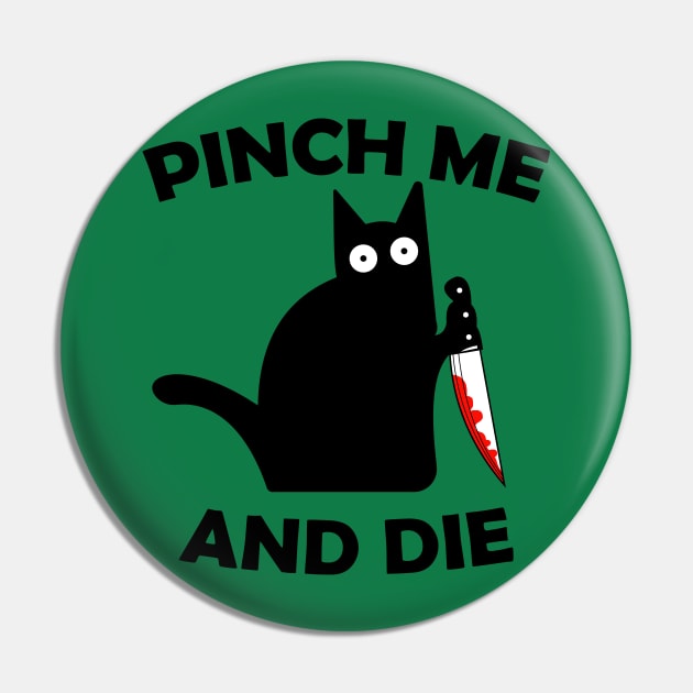 Pinch Me And Die Pin by artbycoan