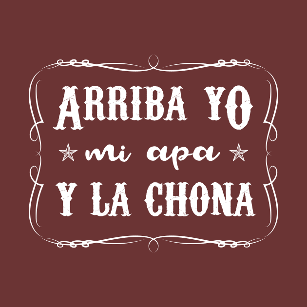 Arriba Yo, Mi Apa y la chona - white letter design by verde