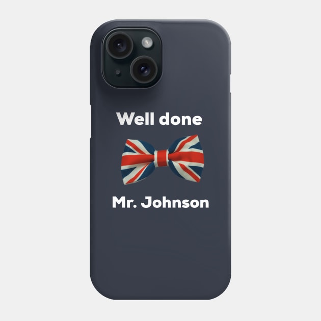 Well done Mr. Johnson Phone Case by AlternativeEye