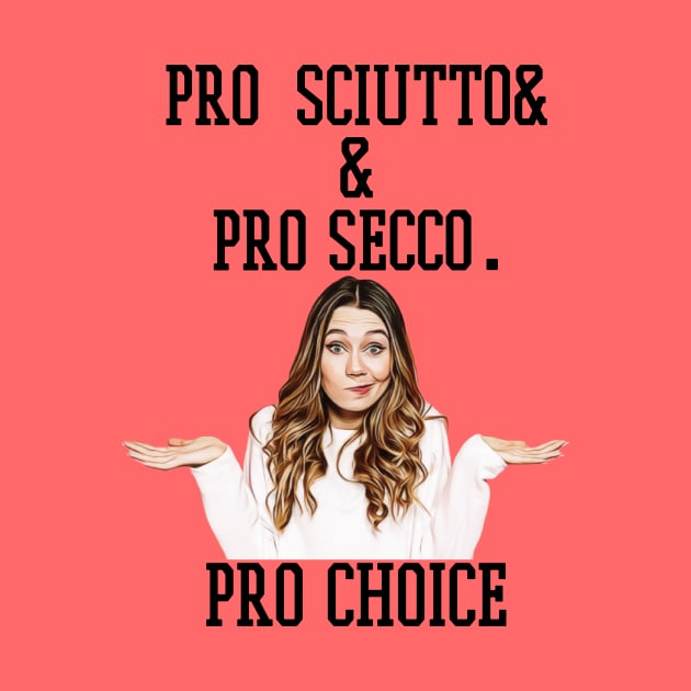 pro sciutto & pro secco. pro choice by Pixy Official