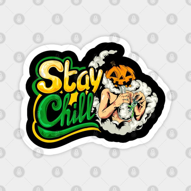 Stay Chill helloween t-shirt Magnet by Firts King