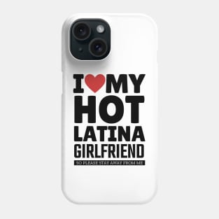 I Love My Hot Latina Girlfriend Funny Valentine Day Gifts for Boyfriend Phone Case