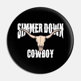 Simmer Down Cowboy Bull Skull Pin