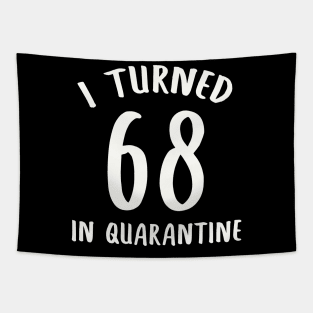 I Turned 68 In Quarantine Tapestry