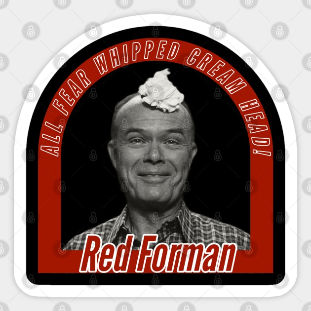 Tilføj til Wade Milestone Red Forman - Whipped Cream Head B&W - That 70s Show - Sticker | TeePublic