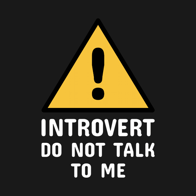 Introvert Do Not Talk to Me (White) by blacklines