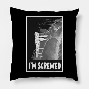 I'm Screwed - Humorous Fracture Pillow