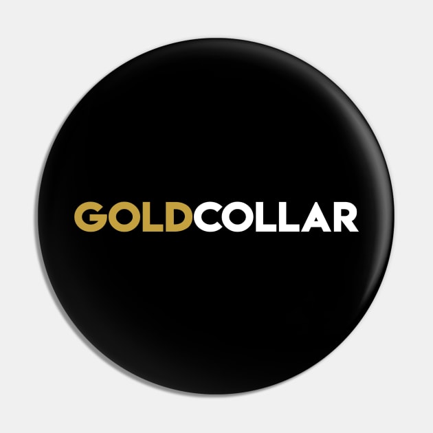 You're not white or blue collar, You're GOLD COLLAR! Pin by TecThreads