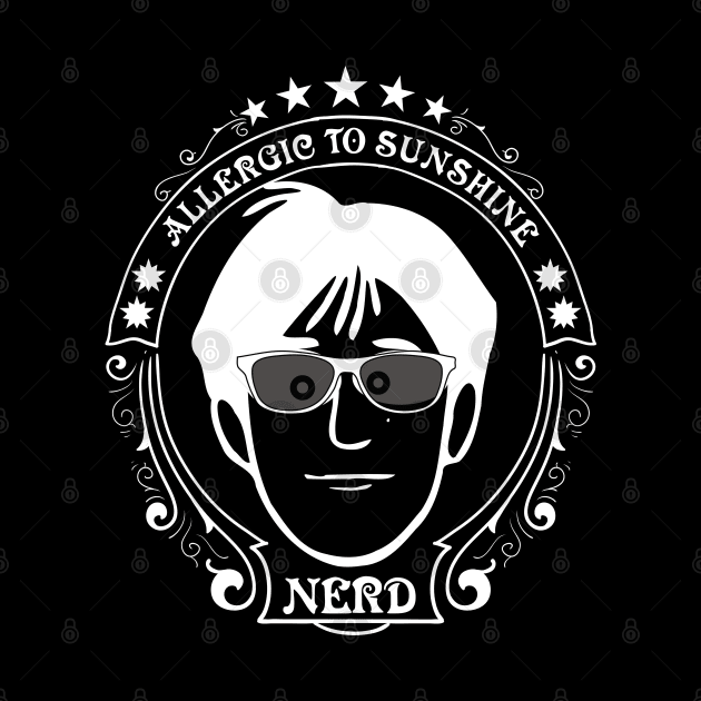 Nerd - Allergic to sunshine by All About Nerds