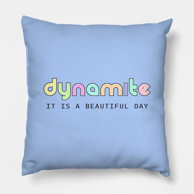 Dynamite: it is a beautiful day Pillow by Blacklinesw9