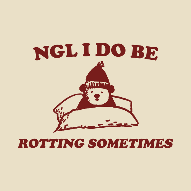 I Do Be Rotting Sometimes - Unisex by Hamza Froug