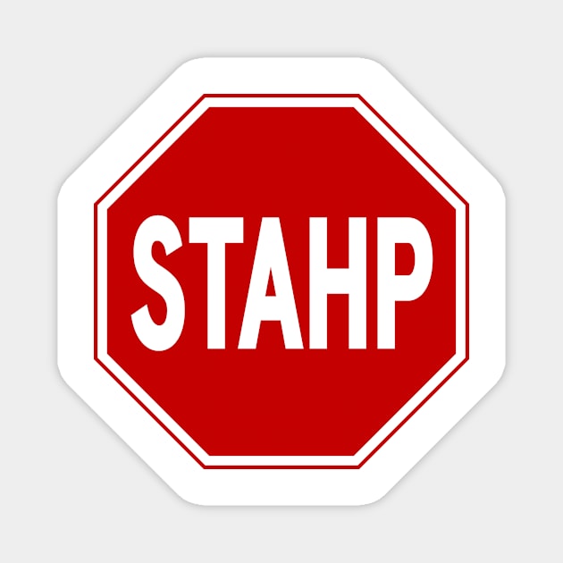 STAHP! Sign Magnet Magnet by cloud9hopper