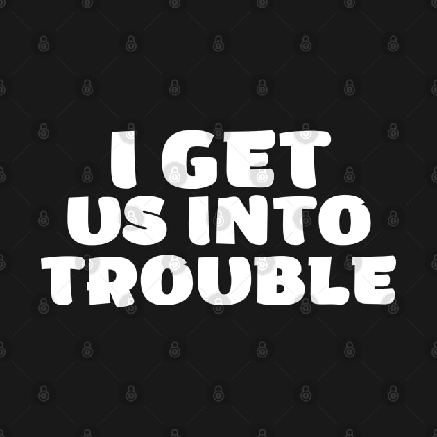 i get us into trouble by SKULS14