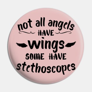 Not all angels have wings some have stethoscopes Pin