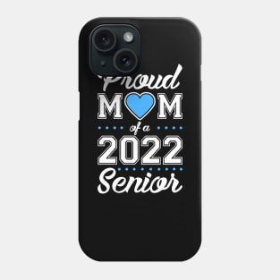 Class of 2022. Proud Mom of a 2022 Senior. Phone Case