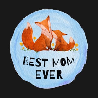 Best Mom Ever, Mom's Day, Mother's Day Cute Fox Mom, Foxy Mommy T-Shirt