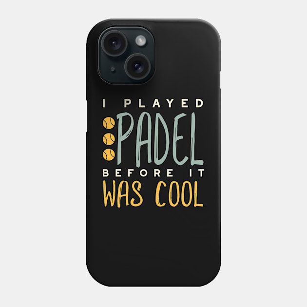 I Played Padel Before It Was Cool Phone Case by whyitsme