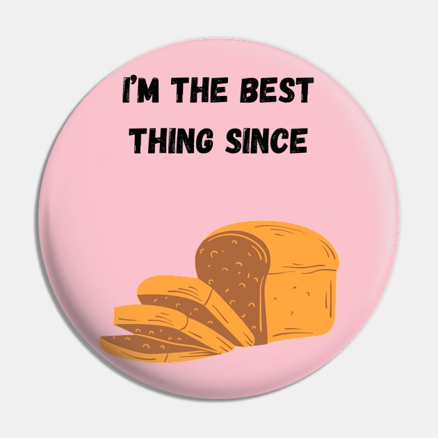 Sliced Bread Pin by Zippy's Tees