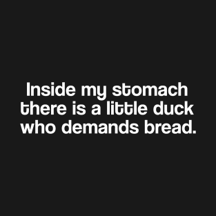 Duck Demanding Bread T-Shirt