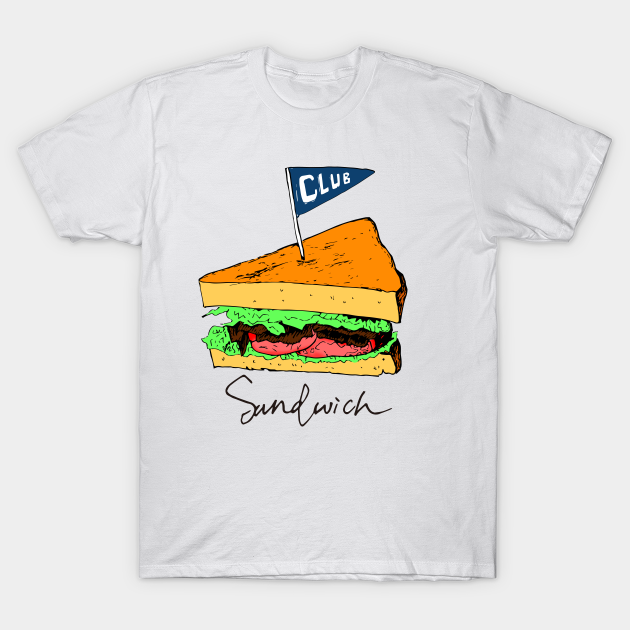 club sandwich - Sandwich - T-Shirt | TeePublic